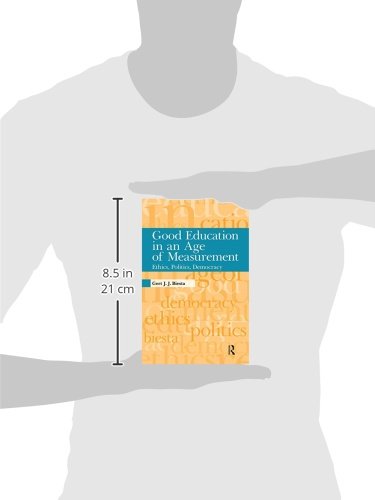 Good Education in an Age of Measurement: Ethics, Politics, Democracy (Interventions: Education, Philosophy, and Culture)
