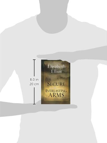 Secure in the Everlasting Arms by Elliot, Elisabeth