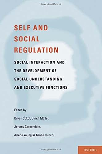 Self- and Social-Regulation: The Development of Social Interaction, Social Understanding, and Executive Functions