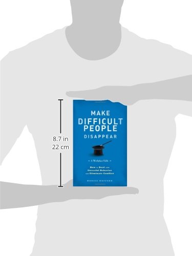 Make Difficult People Disappear: How to Deal with Stressful Behavior and Eliminate Conflict