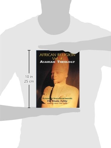 Africian Religion Vol 4 Asarian Theology ( The Mystery of Resurrection and Immortality)