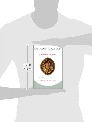 Cardanos Cosmos: The Worlds and Works of a Renaissance Astrologer