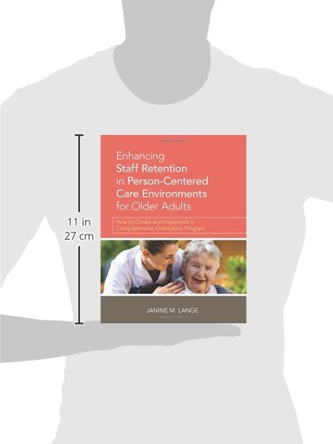 Enhancing Staff Retention in Person-Centered Care Environments for Older Adults: How to Create and Implement a Comprehensive Orientation Program