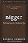 Nigger: The Strange Career of a Troublesome Word