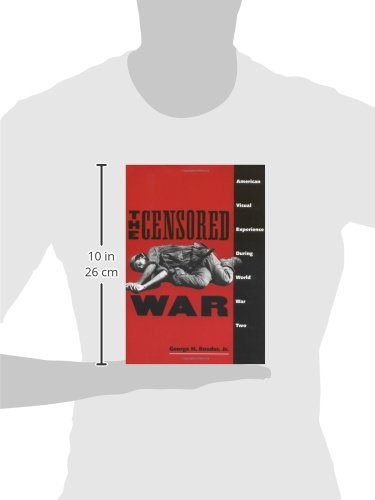 The Censored War: American Visual Experience During World War Two