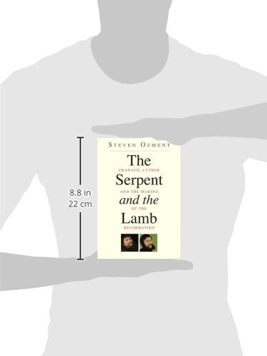 The Serpent and the Lamb: Cranach, Luther, and the Making of the Reformation