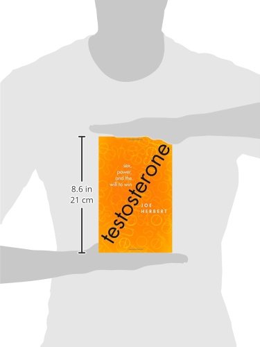 Testosterone: Sex, Power, and the Will to Win