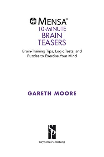 Mensa 10-Minute Brain Teasers: Brain-Training Tips, Logic Tests, and Puzzles to Exercise Your Mind (Mensa Brilliant Brain Workouts)