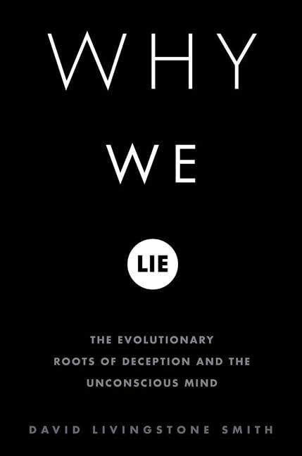 Why We Lie: The Evolutionary Roots of Deception and the Unco