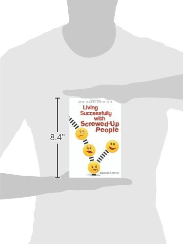 Living Successfully with Screwed-Up People