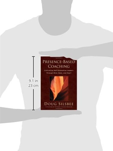 Presence-Based Coaching: Cultivating Self-Generative Leaders