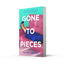 Gone to Pieces: An unforgettable fiction debut for 2024, sharp, funny, vulnerable, perfect for fans of Sorrow and Bliss, Fleabag and The Bell Jar