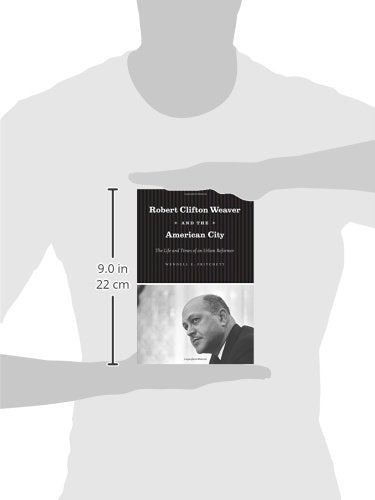 Robert Clifton Weaver and the American City: The Life and Times of an Urban Reformer