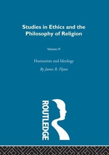 Humanism & Ideology Vol 4 (Studies in Ethics and Philosophy Of Relgion, 4)