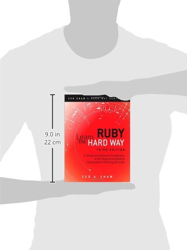 Learn Ruby the Hard Way: A Simple and Idiomatic Introduction to the Imaginative World Of Computational Thinking with Code (Zed Shaw's Hard Way Series)