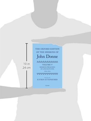 The Oxford Edition of the Sermons of John Donne: Volume V: Sermons Preached at Lincoln's Inn, 1620-23 (c OETJDS t Oxford Edition of the Sermons of John Donne)