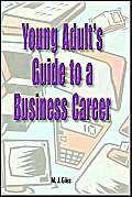 Young Adult's Guide To A Business Career