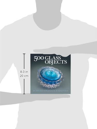 500 Glass Objects: A Celebration of Functional & Sculptural Glass (500 Series)