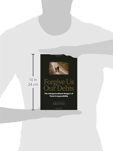 Forgive Us Our Debts: The Intergenerational Dangers of Fiscal Irresponsibility
