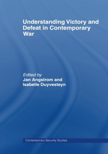 Understanding Victory and Defeat in Contemporary War (Contemporary Security Studies)