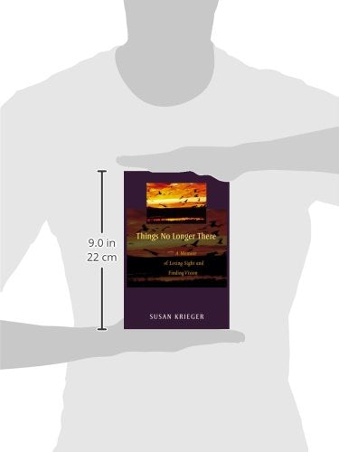 Things No Longer There: A Memoir of Losing Sight and Finding Vision