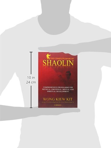 The Complete Book of Shaolin: Comprehensive Programme for Physical, Emotional, Mental and Spiritual Development