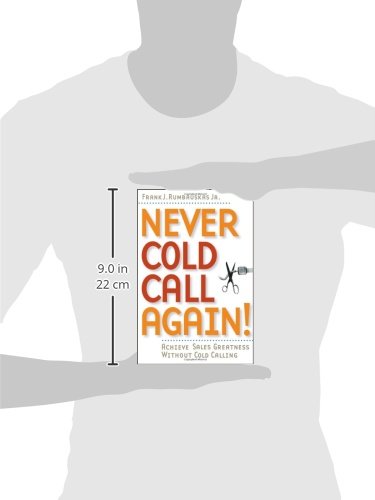 Never Cold Call Again: Achieve Sales Greatness Without Cold Calling