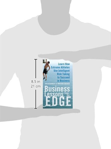 Business Lessons from the Edge: Learn How Extreme Athletes Use Intelligent Risk Taking to Succeed in Business
