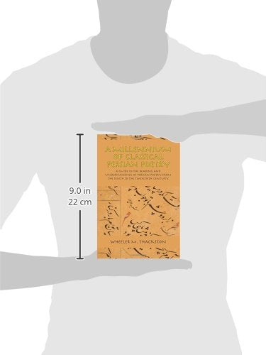 A Millennium of Classical Persian Poetry: A Guide to the Reading and Understanding of Persian Poetry from the Tenth to the Twentieth Century
