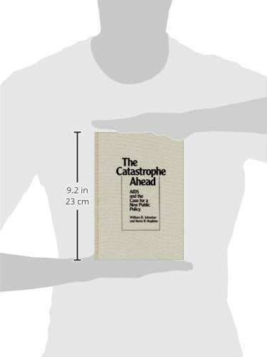 The Catastrophe Ahead: AIDS and the Case for a New Public Policy