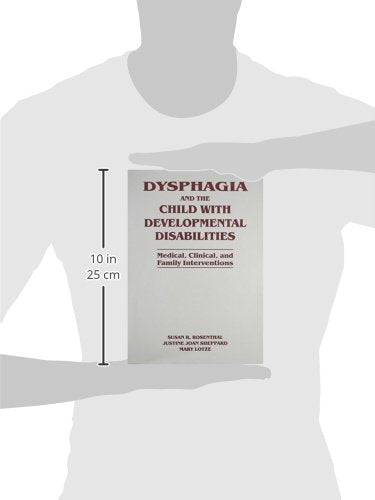 Dysphagia and the Child with Developmental Disabilities: Medical Clinical & Family Intervention