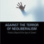 Against the Terror of Neoliberalism (Cultural Politics & the Promise of Democracy)