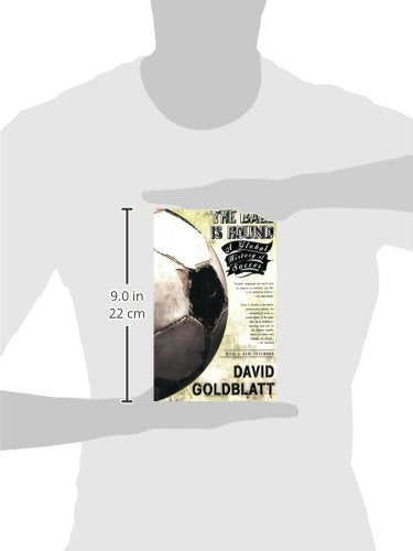 The Ball is Round: A Global History of Soccer by Goldblatt,