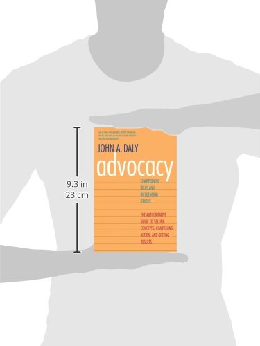 Advocacy: Championing Ideas and Influencing Others