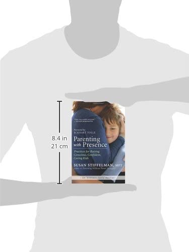 Parenting with Presence: Practices for Raising Conscious, Confident, Caring Kids (An Eckhart Tolle Edition)