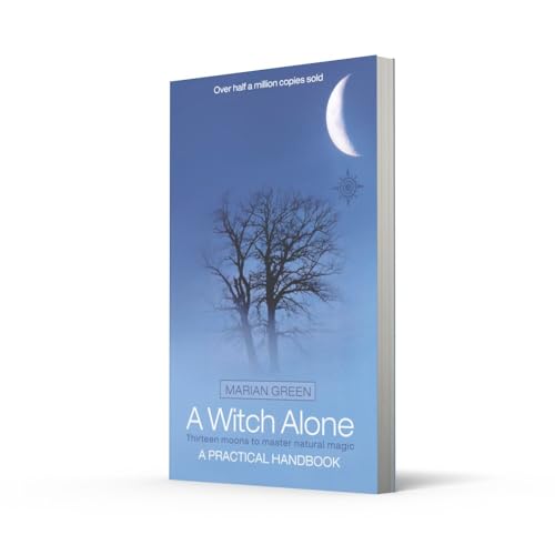 A Witch Alone: Thirteen moons to master natural magic