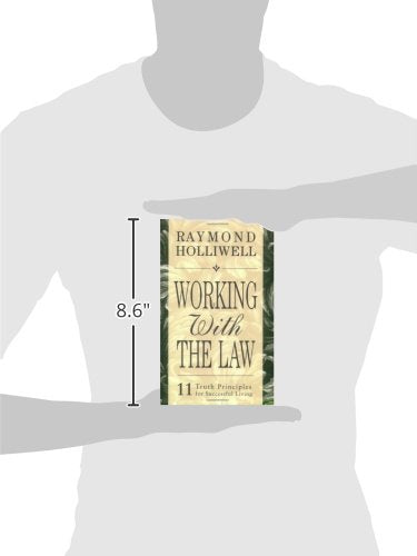 WORKING WITH THE LAW: 11 TRUTH PRINCIPLES FOR SUCCESSFUL LIVING