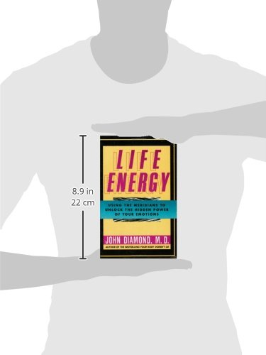 Life Energy: Using the Meridians to Unlock the Hidden Power