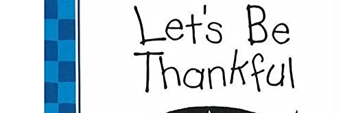 Let's Be Thankful