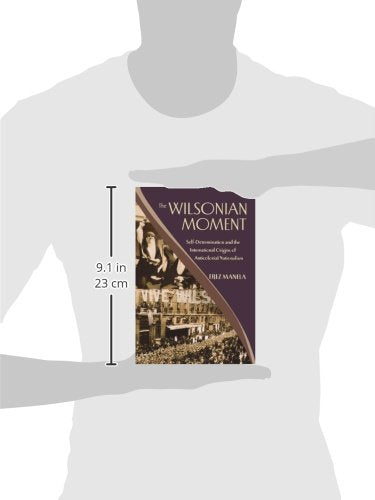 The Wilsonian Moment: Self-Determination and the Internation