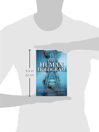 The Human Hologram: Living Your Life in Harmony With the Unified Field