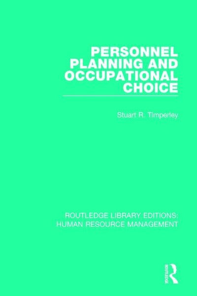 Personnel Planning and Occupational Choice (Routledge Library Editions: Human Resource Management)