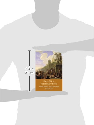 Street Life in Renaissance Rome: A Brief History with Documents (Bedford Series in History and Culture)