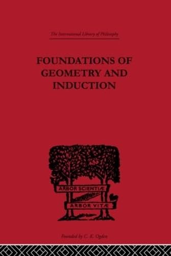 Foundations of Geometry and Induction (International Library of Philosophy)