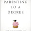 Parenting to a Degree: How Family Matters for College Women's Success