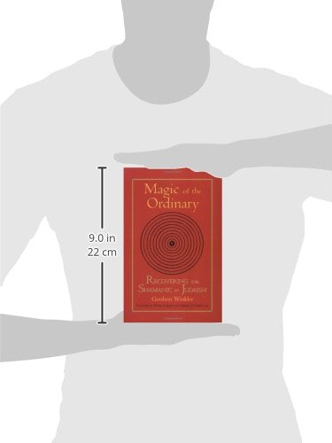 Magic of the Ordinary: Recovering the Shamanic in Judaism