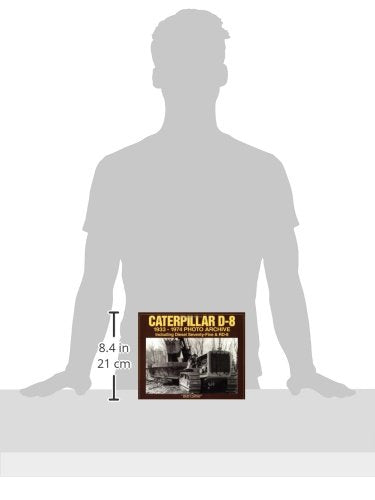Caterpillar D-8: 1933-1974 Photo Archive Including Diesel 75 & RD