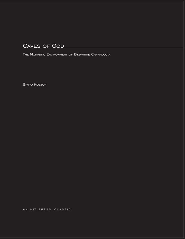Caves Of God: The Monastic Environment of Byzantine Cappadocia (Mit Press)