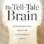 The Tell-Tale Brain: A Neuroscientist's Quest for What Makes Us Human