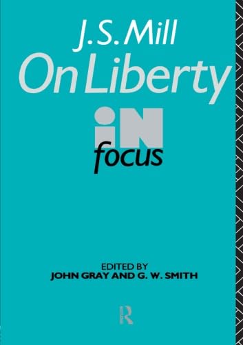 J.S. Mill's On Liberty in Focus (Philosophers in Focus)